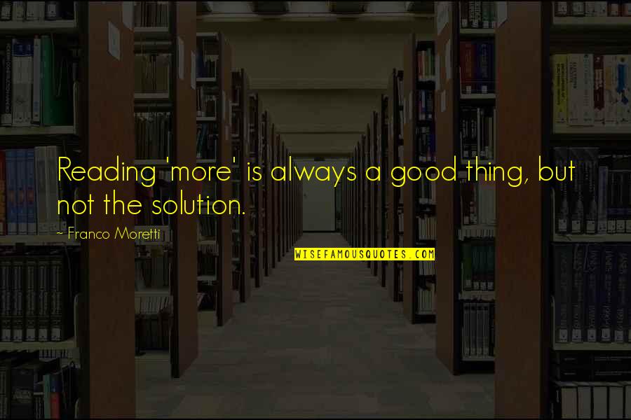 Emt Inspirational Quotes By Franco Moretti: Reading 'more' is always a good thing, but Emt Inspirational Quotes By Franco Moretti: Reading 'more' is always a good thing, but