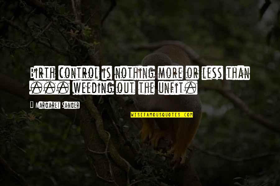 Emt Inspirational Quotes By Margaret Sanger: Birth control is nothing more or less than Emt Inspirational Quotes By Margaret Sanger: Birth control is nothing more or less than