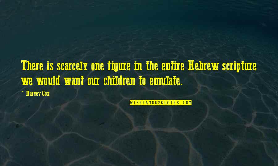 Emulate Quotes By Harvey Cox: There is scarcely one figure in the entire