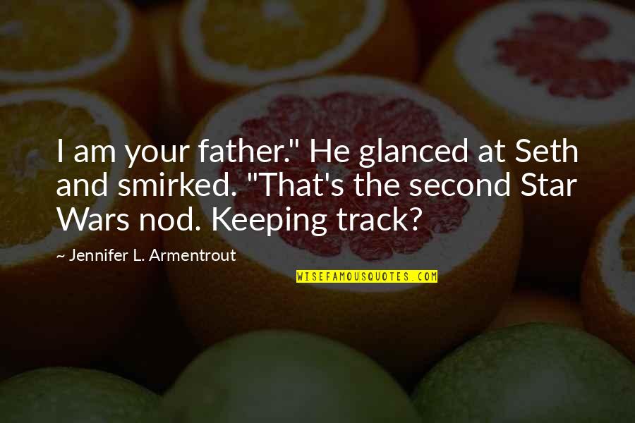 Emulate Synonyms Quotes By Jennifer L. Armentrout: I am your father." He glanced at Seth