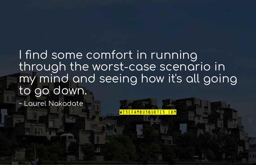 Emulated Quotes By Laurel Nakadate: I find some comfort in running through the
