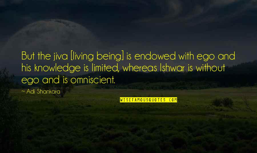 Emulates Quotes By Adi Shankara: But the jiva [living being] is endowed with