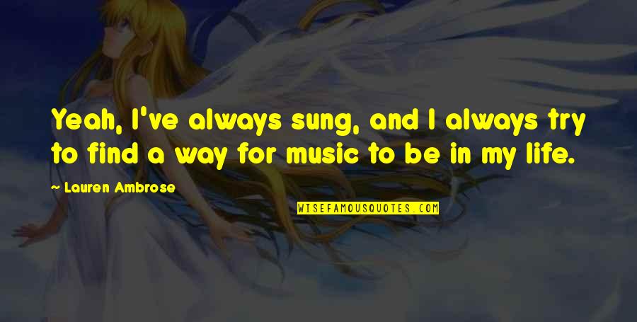 Emulous On Top Quotes By Lauren Ambrose: Yeah, I've always sung, and I always try