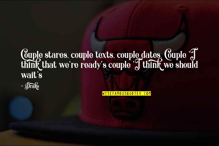 Emulsion Remover Quotes By Drake: Couple stares, couple texts, couple dates. Couple 'I Emulsion Remover Quotes By Drake: Couple stares, couple texts, couple dates. Couple 'I