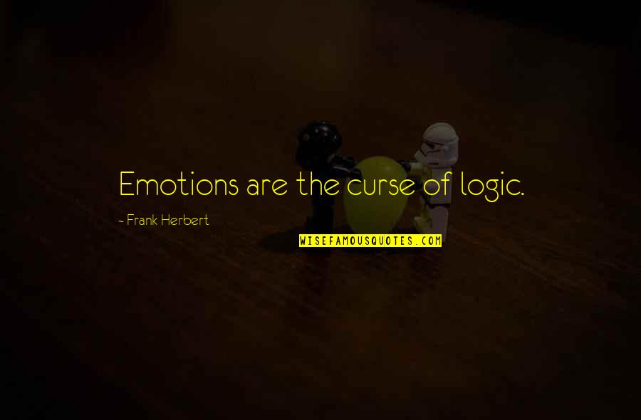 Emulsions Quotes By Frank Herbert: Emotions are the curse of logic.