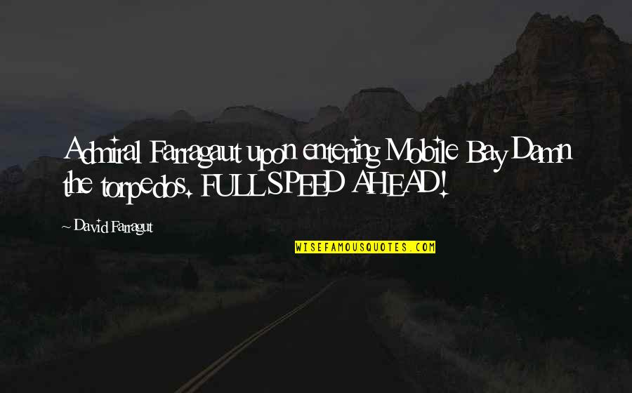 Emunah Quotes By David Farragut: Admiral Farragaut upon entering Mobile Bay Damn the