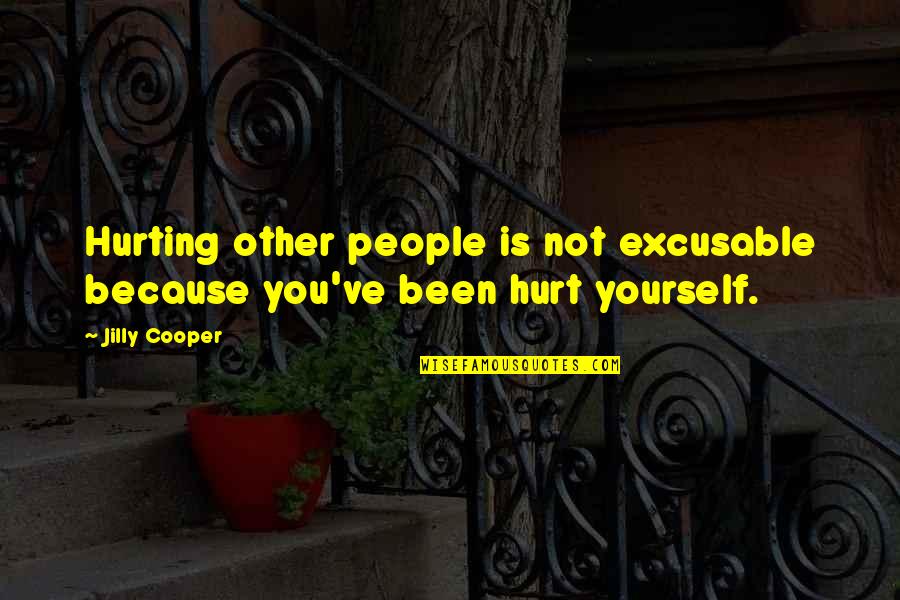 Emunim Quotes By Jilly Cooper: Hurting other people is not excusable because you've