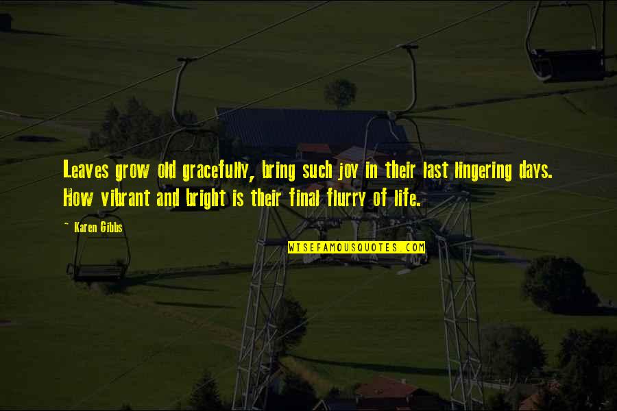 Emuparadise Quotes By Karen Gibbs: Leaves grow old gracefully, bring such joy in Emuparadise Quotes By Karen Gibbs: Leaves grow old gracefully, bring such joy in