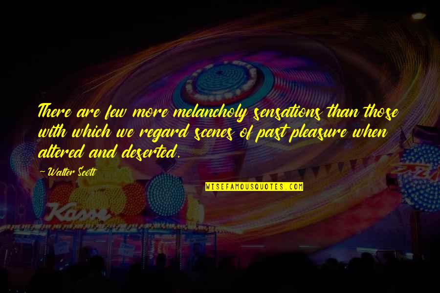 Emuparadise Quotes By Walter Scott: There are few more melancholy sensations than those Emuparadise Quotes By Walter Scott: There are few more melancholy sensations than those