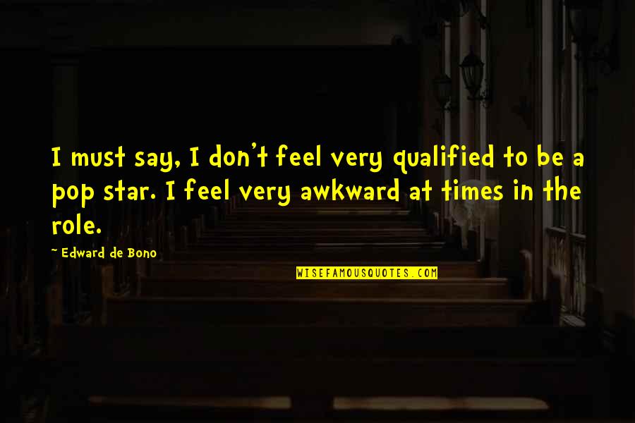 Emylee Tarkenton Quotes By Edward De Bono: I must say, I don't feel very qualified