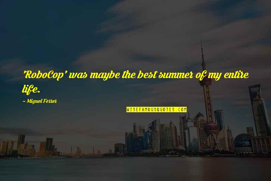 Emylee Tarkenton Quotes By Miguel Ferrer: 'RoboCop' was maybe the best summer of my