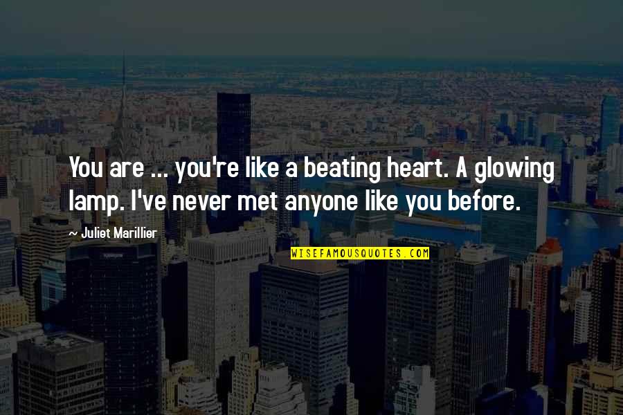 En Busca De La Felicidad Quotes By Juliet Marillier: You are ... you're like a beating heart.