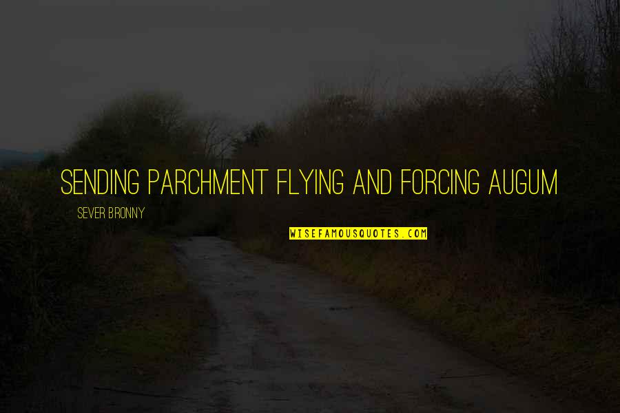 En El Camino Quotes By Sever Bronny: sending parchment flying and forcing Augum