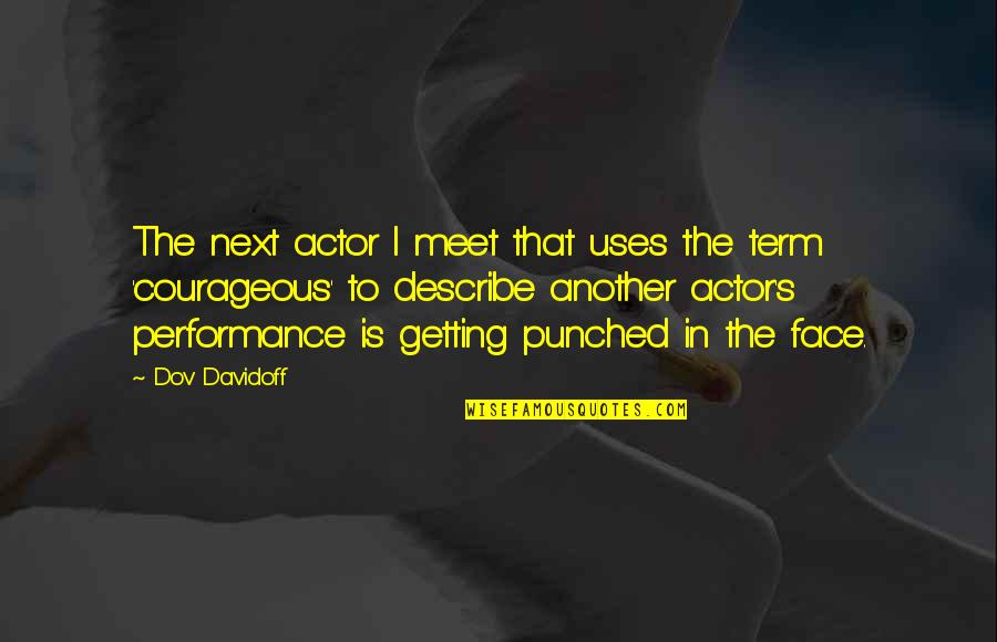 En El Mar Quotes By Dov Davidoff: The next actor I meet that uses the