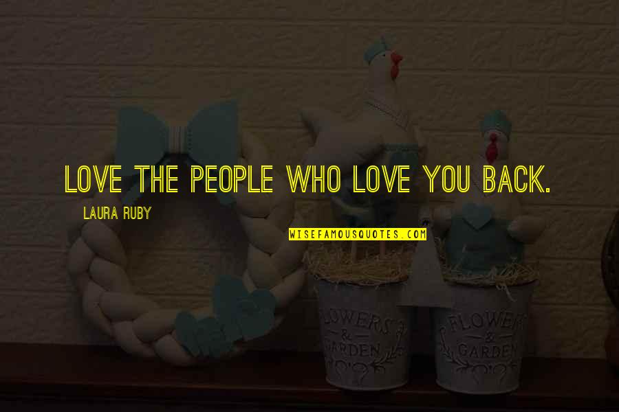 En Garde Quotes By Laura Ruby: Love the people who love you back.