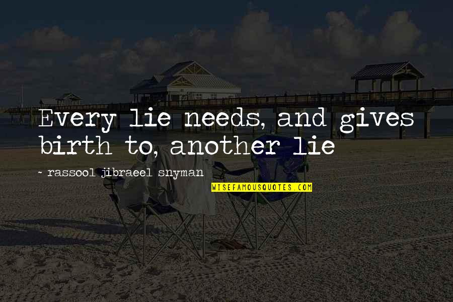 En Garde Quotes By Rassool Jibraeel Snyman: Every lie needs, and gives birth to, another