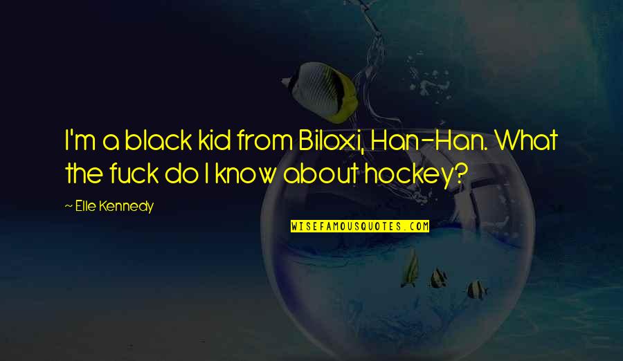 En La Ardiente Oscuridad Quotes By Elle Kennedy: I'm a black kid from Biloxi, Han-Han. What