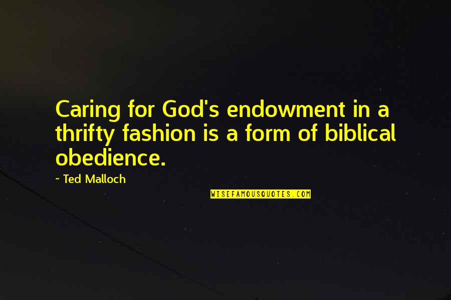 En Tabla Esta Quotes By Ted Malloch: Caring for God's endowment in a thrifty fashion