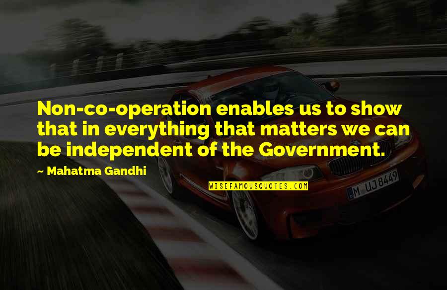 Enables Quotes By Mahatma Gandhi: Non-co-operation enables us to show that in everything