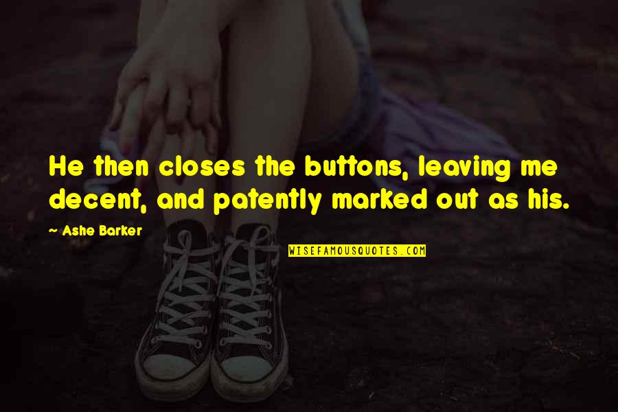 Enabling And Codependency Quotes By Ashe Barker: He then closes the buttons, leaving me decent,