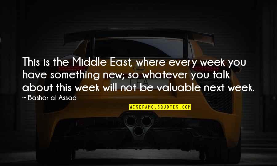 Enacted Law Quotes By Bashar Al-Assad: This is the Middle East, where every week