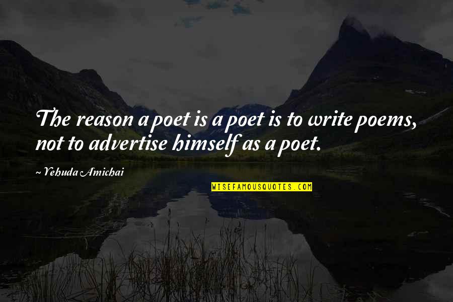 Enactingthat Quotes By Yehuda Amichai: The reason a poet is a poet is