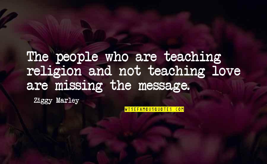 Enactingthat Quotes By Ziggy Marley: The people who are teaching religion and not