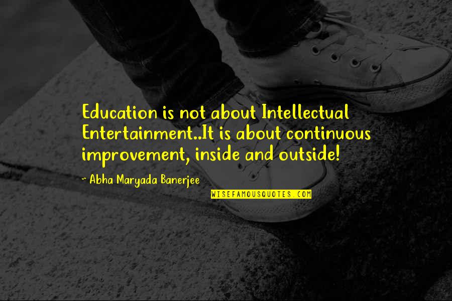 Enaknya Susu Quotes By Abha Maryada Banerjee: Education is not about Intellectual Entertainment..It is about