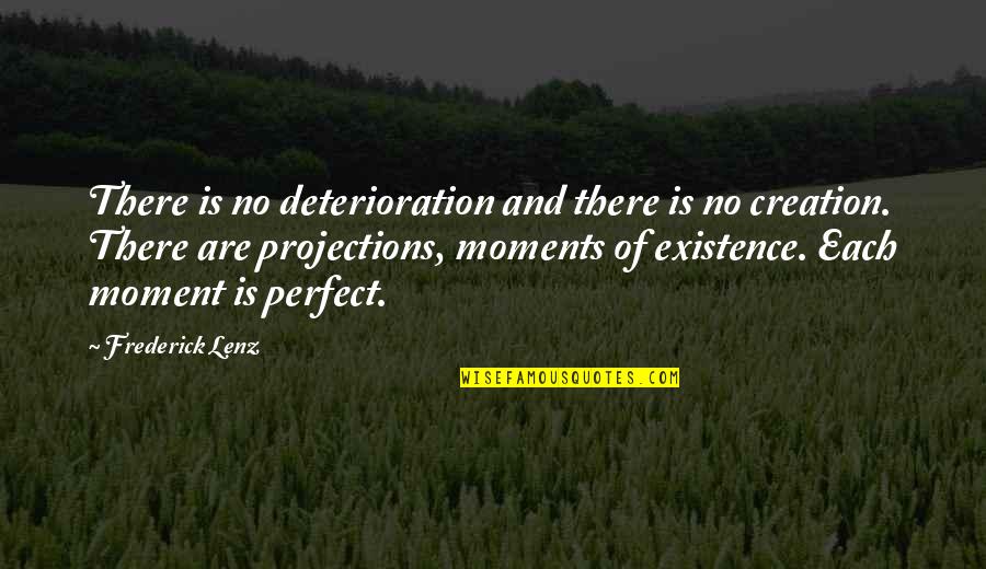 Enako Quotes By Frederick Lenz: There is no deterioration and there is no