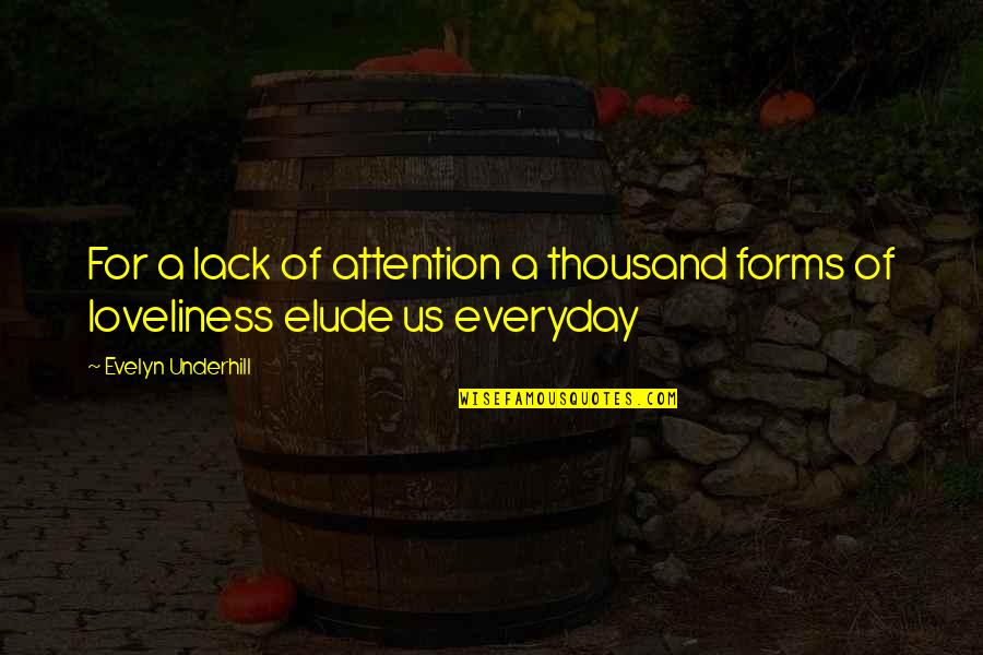 Enako San Quotes By Evelyn Underhill: For a lack of attention a thousand forms Enako San Quotes By Evelyn Underhill: For a lack of attention a thousand forms