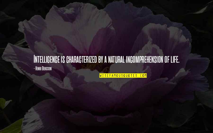 Enamelled Pan Quotes By Henri Bergson: Intelligence is characterized by a natural incomprehension of