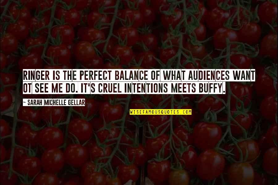 Enamorados Animados Quotes By Sarah Michelle Gellar: Ringer is the perfect balance of what audiences Enamorados Animados Quotes By Sarah Michelle Gellar: Ringer is the perfect balance of what audiences