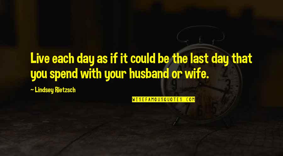 Enamorandonos Quotes By Lindsey Rietzsch: Live each day as if it could be Enamorandonos Quotes By Lindsey Rietzsch: Live each day as if it could be