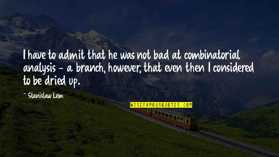 Enamorarnos Cada Quotes By Stanislaw Lem: I have to admit that he was not Enamorarnos Cada Quotes By Stanislaw Lem: I have to admit that he was not