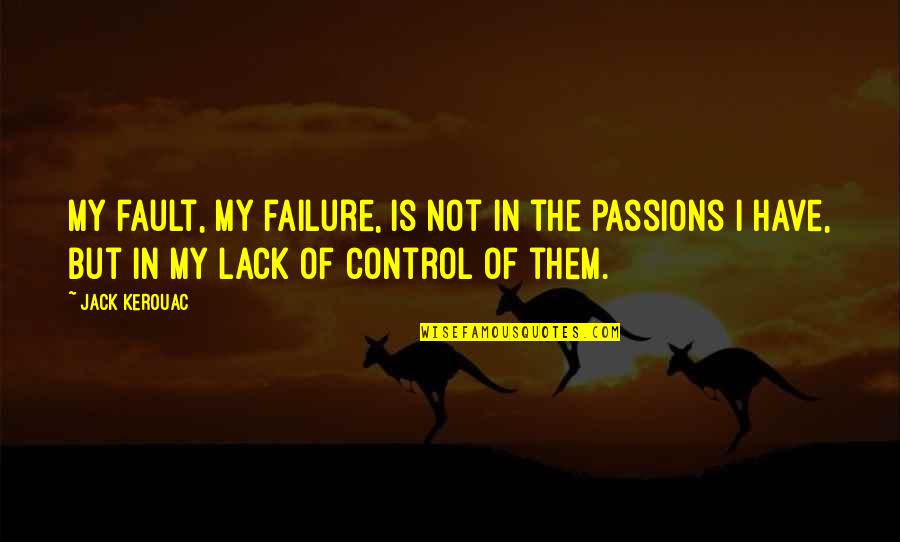 Enamoras Translation Quotes By Jack Kerouac: My fault, my failure, is not in the Enamoras Translation Quotes By Jack Kerouac: My fault, my failure, is not in the