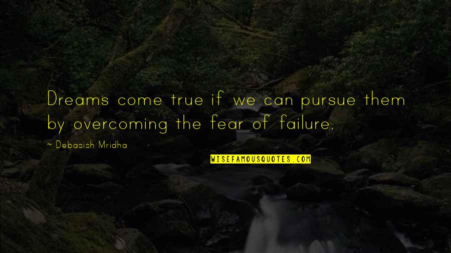 Enamorations Quotes By Debasish Mridha: Dreams come true if we can pursue them