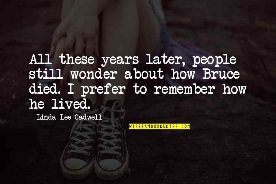 Enamorations Quotes By Linda Lee Cadwell: All these years later, people still wonder about Enamorations Quotes By Linda Lee Cadwell: All these years later, people still wonder about