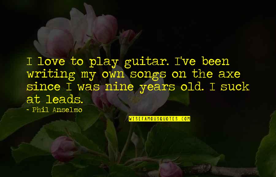 Enamore Quotes By Phil Anselmo: I love to play guitar. I've been writing Enamore Quotes By Phil Anselmo: I love to play guitar. I've been writing
