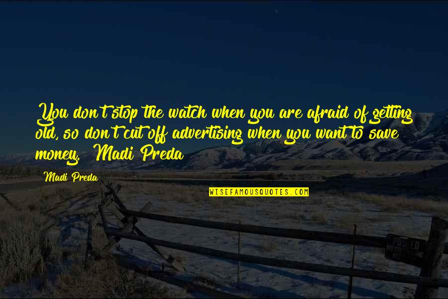 Enamores Quotes By Madi Preda: You don't stop the watch when you are Enamores Quotes By Madi Preda: You don't stop the watch when you are