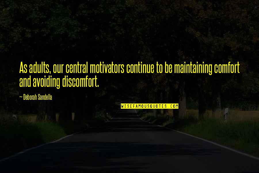 Enanismo Acondroplasia Quotes By Deborah Sandella: As adults, our central motivators continue to be Enanismo Acondroplasia Quotes By Deborah Sandella: As adults, our central motivators continue to be
