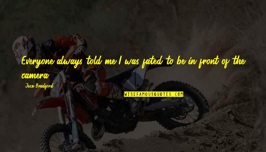 Enanismo Primordial Quotes By Jesse Bradford: Everyone always told me I was fated to Enanismo Primordial Quotes By Jesse Bradford: Everyone always told me I was fated to