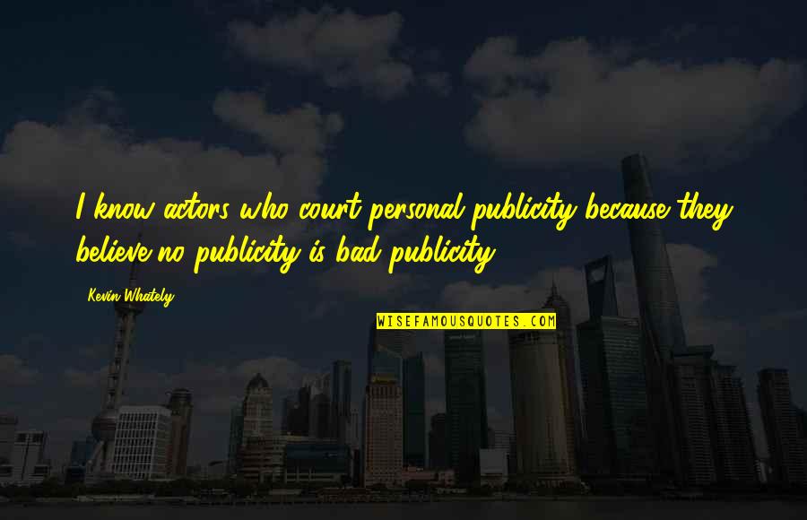 Enanthem Quotes By Kevin Whately: I know actors who court personal publicity because Enanthem Quotes By Kevin Whately: I know actors who court personal publicity because