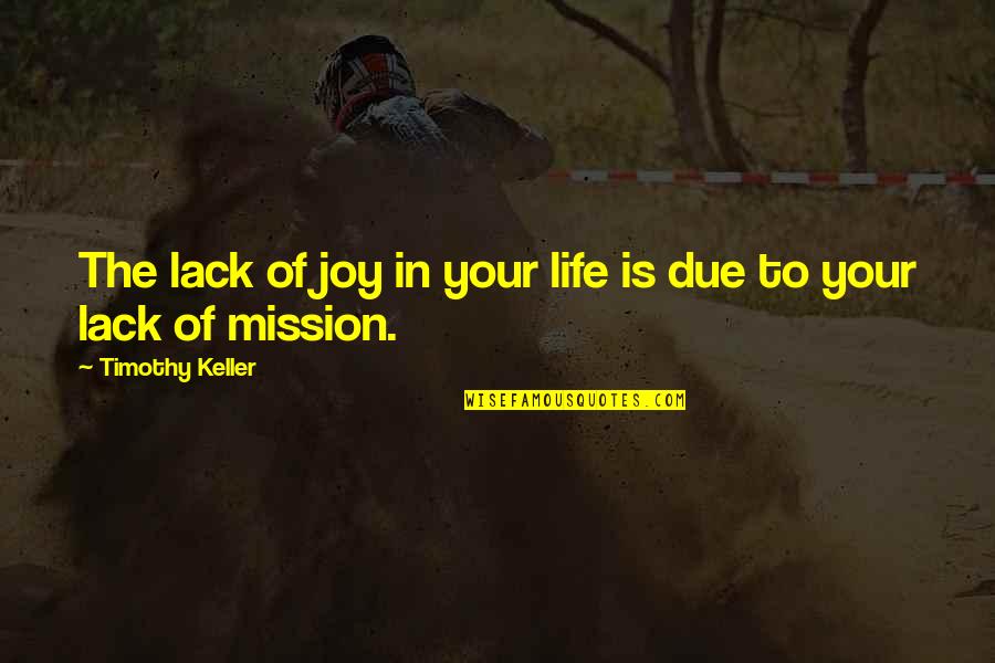 Enanthem Quotes By Timothy Keller: The lack of joy in your life is Enanthem Quotes By Timothy Keller: The lack of joy in your life is