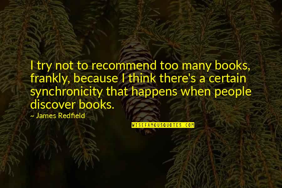 Enantiomers Molecules Quotes By James Redfield: I try not to recommend too many books,