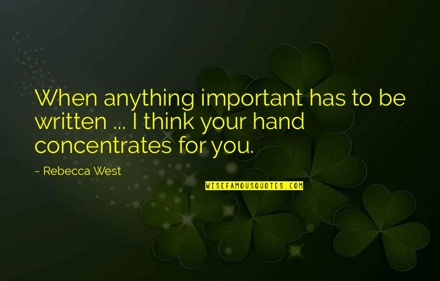 Enartis Quotes By Rebecca West: When anything important has to be written ...
