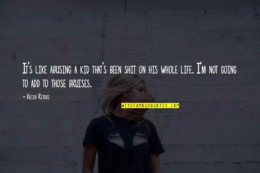 Enaw5083 Quotes By Krista Ritchie: It's like abusing a kid that's been shit Enaw5083 Quotes By Krista Ritchie: It's like abusing a kid that's been shit