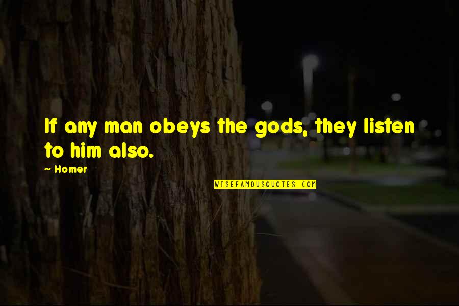 Enbough Quotes By Homer: If any man obeys the gods, they listen