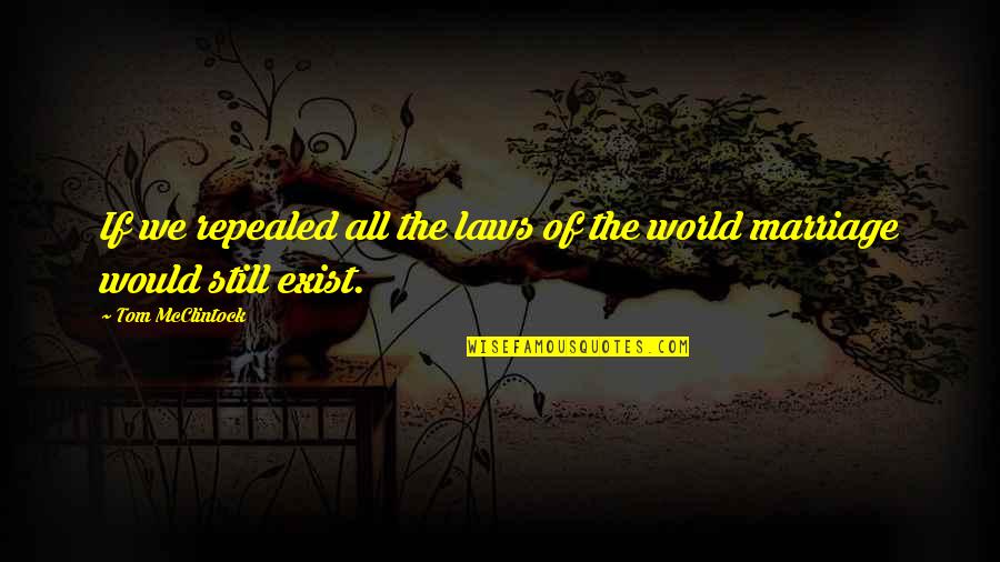 Enbough Quotes By Tom McClintock: If we repealed all the laws of the Enbough Quotes By Tom McClintock: If we repealed all the laws of the