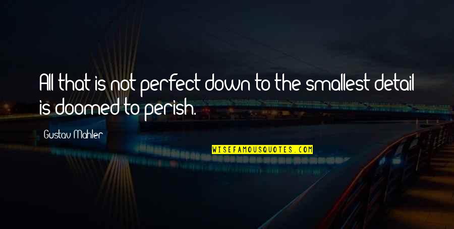 Encabezado En Quotes By Gustav Mahler: All that is not perfect down to the