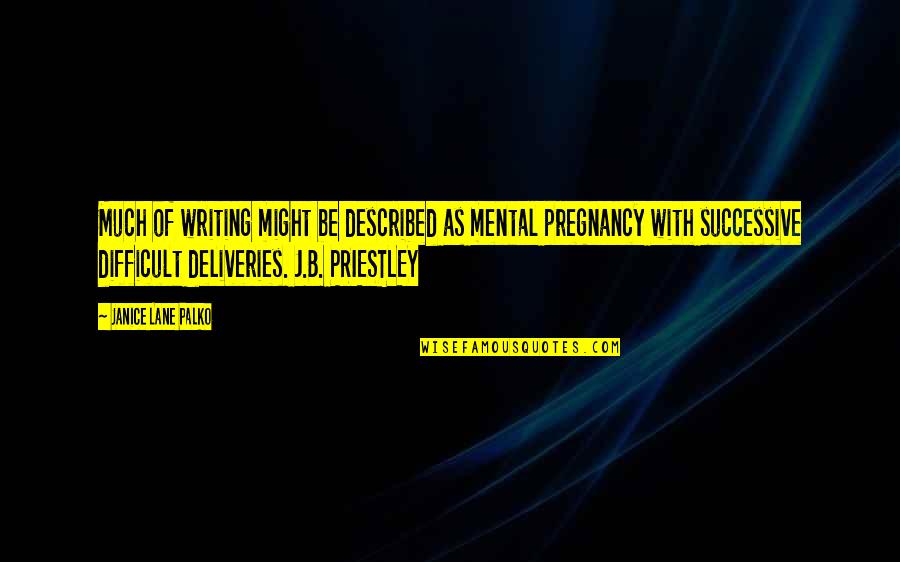 Encadenar Enjaular Quotes By Janice Lane Palko: Much of writing might be described as mental